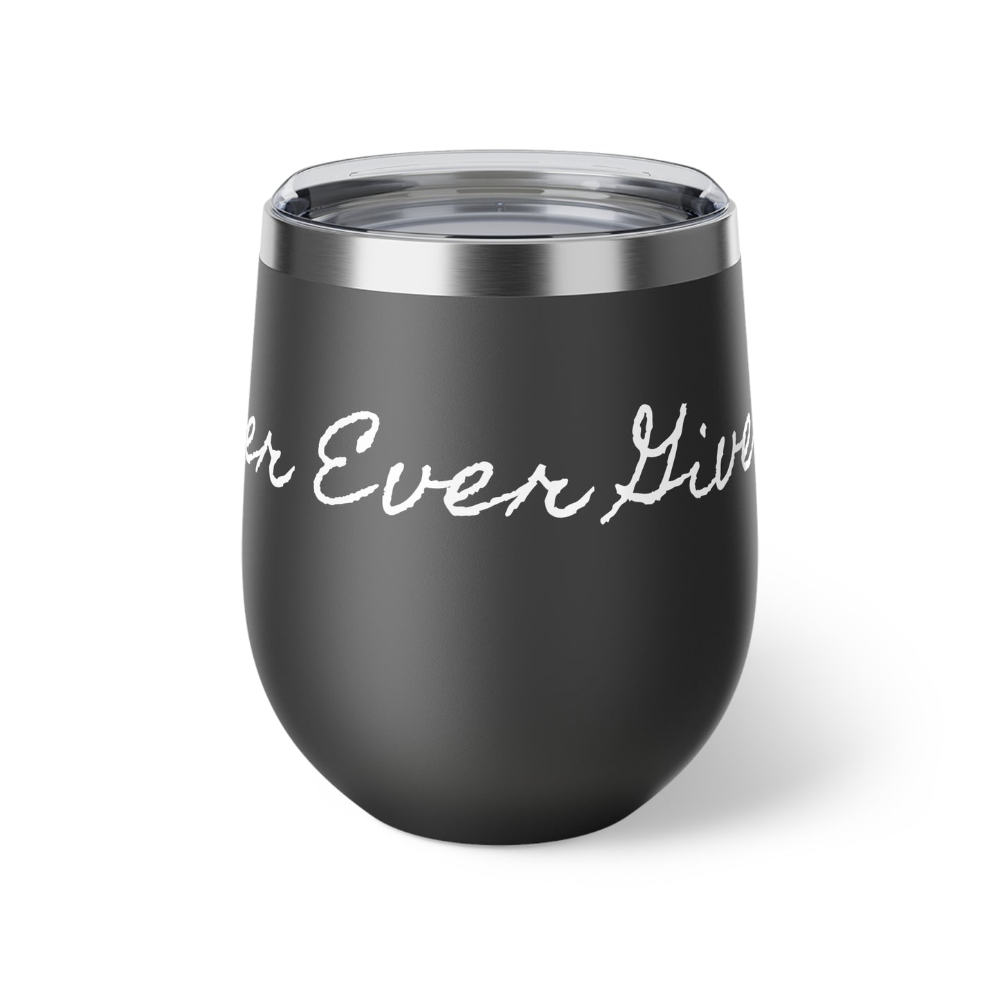 NEVER EVER GIVE UP-Copper Vacuum Insulated Cup, 12oz